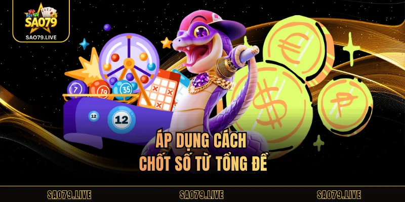 Áp dụng cách chốt số từ tổng đề