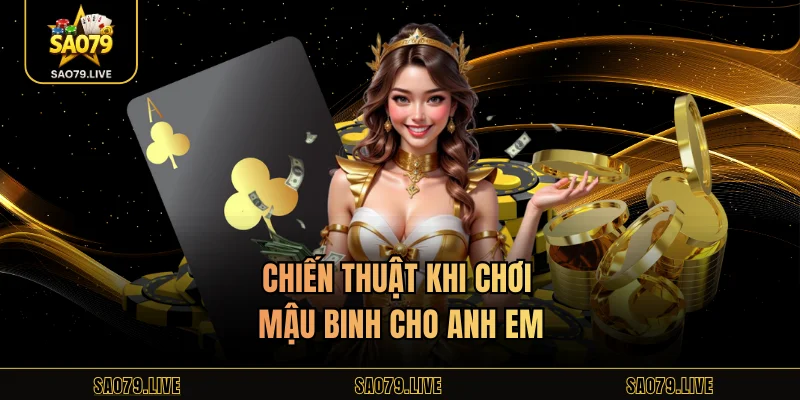 Chiến thuật khi chơi mậu binh cho anh em