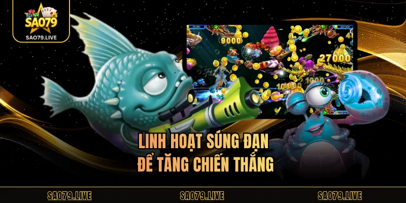 Linh hoạt súng đạn để tăng chiến thắng