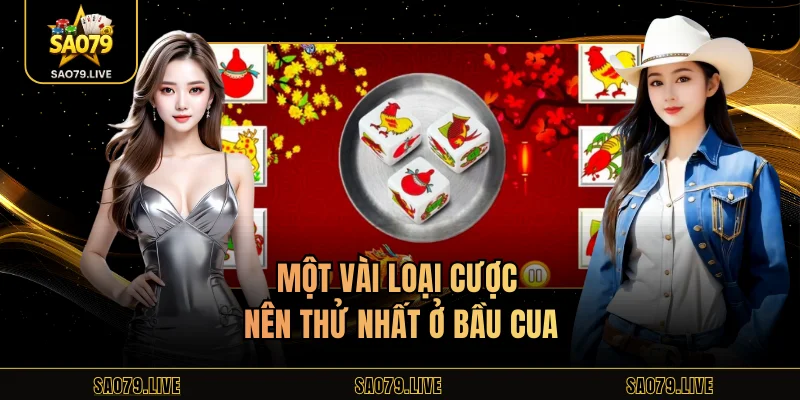 Một vài loại cược nên thử nhất ở Bầu Cua