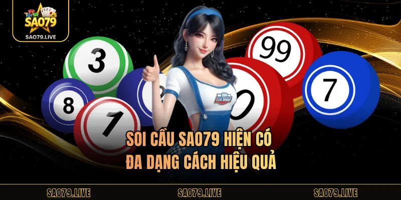 Soi cầu Sao79 hiện có đa dạng cách hiệu quả
