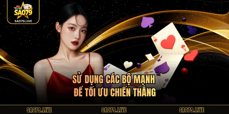 Sử dụng các bộ mạnh để tối ưu chiến thắng