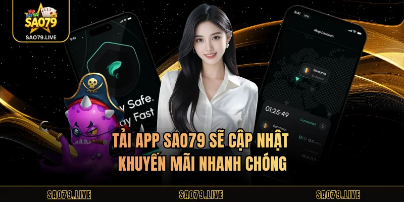 Tải app Sao79 sẽ cập nhật khuyến mãi nhanh chóng