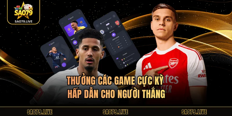 Thưởng các game cực kỳ hấp dẫn cho người thắng