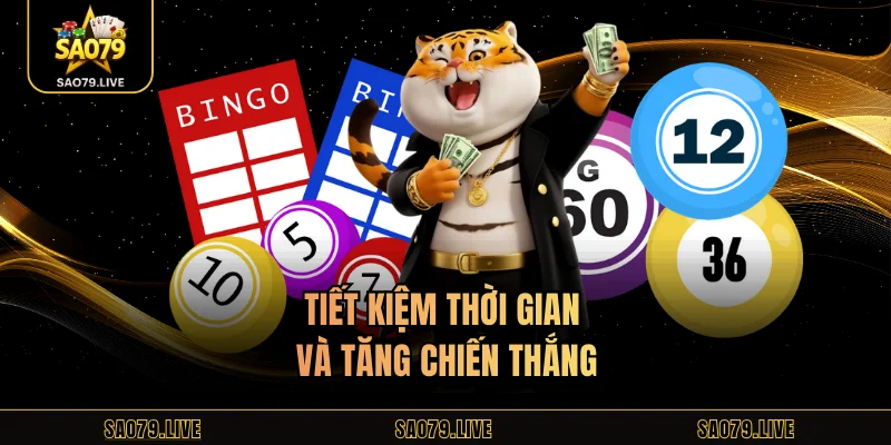 Tiết kiệm thời gian và tăng chiến thắng