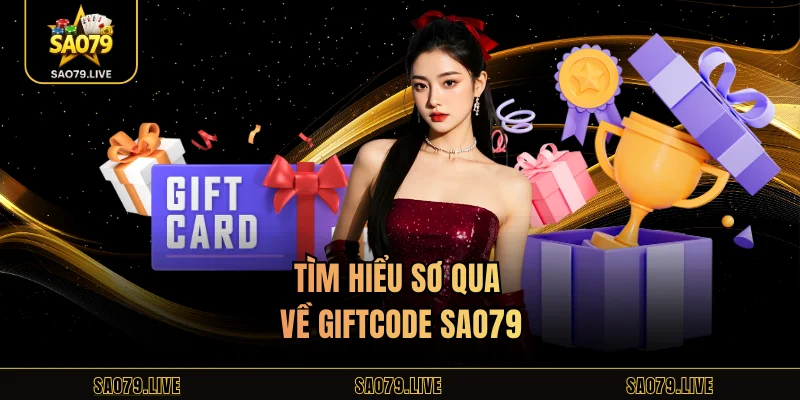 Tìm hiểu sơ qua về giftcode Sao79
