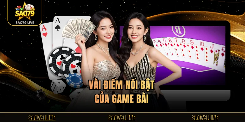 Vài điểm nổi bật của game bài 